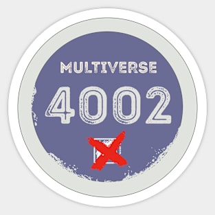 Multiverse 4002, fail! Sticker